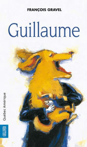 Title: Guillaume, Author: François Gravel