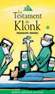 Title: Klonk 11 - Le Testament de Klonk, Author: François Gravel