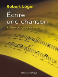 Title: Écrire une chanson, Author: Robert Léger