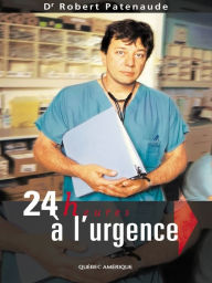 Title: 24 heures à l'urgence, Author: Robert Patenaude