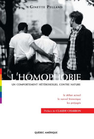 Title: L'Homophobie: Un comportement hétérosexuel contre nature, Author: Ginette Pelland