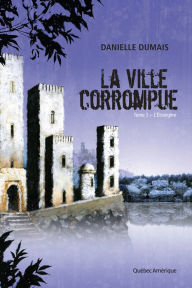 Title: La Ville corrompue, Tome 1: L'Étrangère, Author: Danielle Dumais