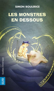 Title: Les Monstres en dessous, Author: Simon Boulerice