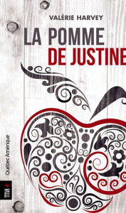 Title: La Pomme de Justine, Author: Valérie Harvey