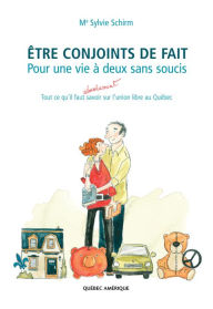 Title: Être conjoints de fait: Pour une vie à deux sans soucis, Author: Sylvie Schirm