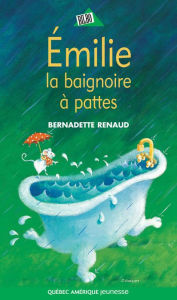 Title: Émilie, la baignoire à pattes, Author: Bernadette Renaud
