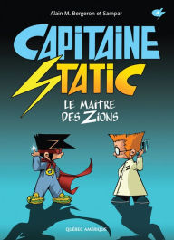Title: Capitaine Static 4 - Le Maître des Zions, Author: Alain M. Bergeron
