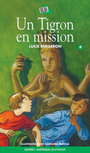 Title: Abel et Léo 04: Un tigron en mission, Author: Lucie Bergeron