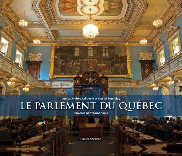 Le Parlement du Québec: Parcours photographique