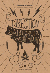 Title: Direction Saint-Creux-des-Meuh-Meuh, Author: Sandra Dussault