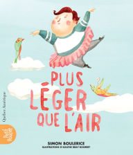 Title: Plus léger que l'air, Author: Simon Boulerice