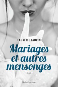 Title: Mariages et autres mensonges, Author: Laurette Laurin