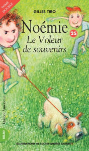 Title: Noémie 25 - Le Voleur de souvenirs: Le Voleur de souvenirs, Author: Gilles Tibo