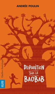 Title: Disparition sous le baobab, Author: Andrée Poulin