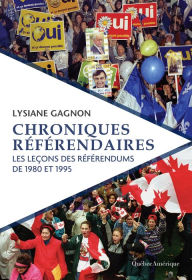 Title: Chroniques référendaires: Les leçons des référendums de 1980 et 1995, Author: Lysiane Gagnon