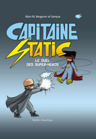 Title: Capitaine Static 8 - Le Duel des super-héros: Le Duel des super-héros, Author: Alain M. Bergeron