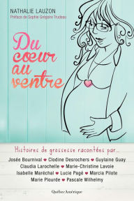 Title: Du coeur au ventre: Histoires de grossesse, Author: Nathalie Lauzon