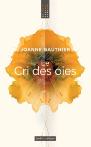 Title: Le Cri des oies, Author: Joanne Gauthier