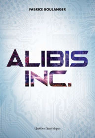Title: Alibis inc., Author: Fabrice Boulanger
