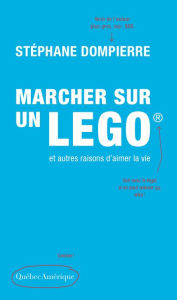 Title: Marcher sur un Lego et autres raisons d'aimer la vie, Author: Stéphane Dompierre