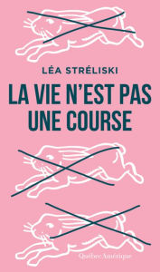 Title: La vie n'est pas une course, Author: Léa Stréliski