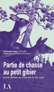 Title: Partie de chasse au petit gibier entre lâches au club de tir du coin, Author: Megan Gail Coles