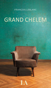 Title: Grand chelem, Author: François Leblanc