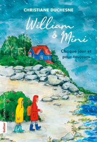 Title: William et Mini - Chaque jour et pour toujours, Author: Christiane Duchesne