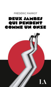 Title: Deux jambes qui pendent comme un onze, Author: Frédéric Parrot