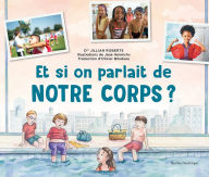 Title: Et si on parlait de notre corps?, Author: Jillian Roberts