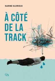 Title: À côté de la track, Author: Karine Glorieux