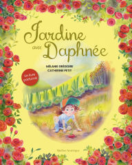 Title: Jardine avec Daphn e: Un livre parfum, Author: M lanie Gr goire