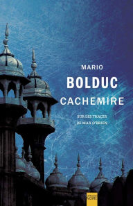 Title: Cachemire: Sur les traces de Max O'Brien, Author: Mario Bolduc