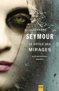 Title: Le Défilé des mirages, Author: Johanne Seymour