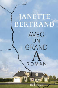 Title: Avec un grand A roman, Author: Janette Bertrand