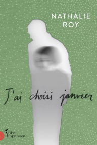 Title: J'ai choisi janvier, Author: Nathalie Roy
