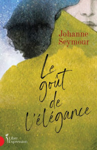 Title: Le goût de l'élégance, Author: Johanne Seymour