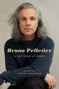 Title: Bruno Pelletier: Il est venu le temps..., Author: Samuel Larochelle
