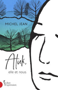 Title: Atuk, elle et nous, Author: Michel Jean