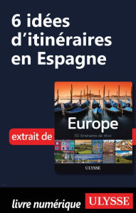 Title: 6 Idées d'itinéraires en Espagne, Author: Ouvrage Collectif