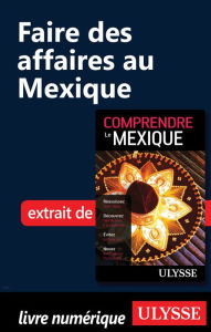 Title: Faire des affaires au Mexique, Author: Françoise Roy