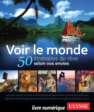 Title: Voir le monde - 50 itinéraires de rêve selon vos envies, Author: Grégory Bringuand-Dédrumel