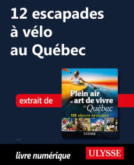 Title: 12 escapades à vélo au Québec, Author: Thierry Ducharme