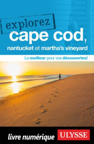 Title: Explorez Cape Cod, Nantucket et Martha's Vineyard, Author: Ouvrage Collectif