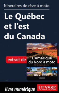 Title: Itinéraires de rêve à moto - Le Québec et l'est du Canada, Author: Ouvrage Collectif
