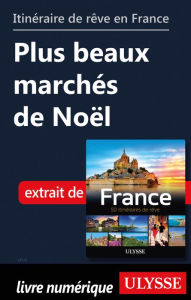 Title: Itinéraire de rêve en France - Plus beaux marchés de Noël, Author: Tours Chanteclerc