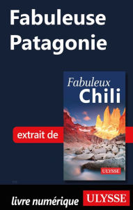 Title: Fabuleuse Patagonie (Chili), Author: Ouvrage Collectif