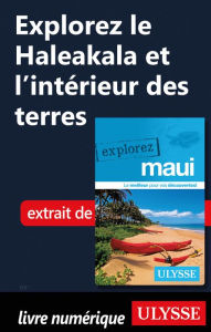 Title: Explorez Le Haleakala et l'intérieur des terres, Author: Ouvrage Collectif