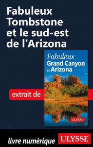 Title: Fabuleux Tombstone et le sud-est de l'Arizona, Author: Ouvrage Collectif