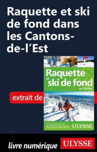 Title: Raquette et ski de fond dans les Cantons-de-l'Est, Author: Yves Séguin